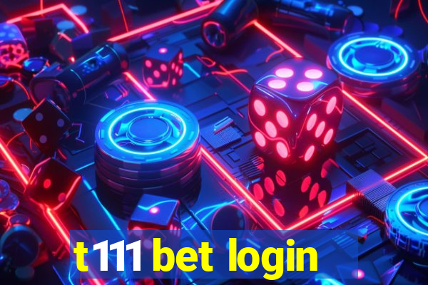 t111 bet login